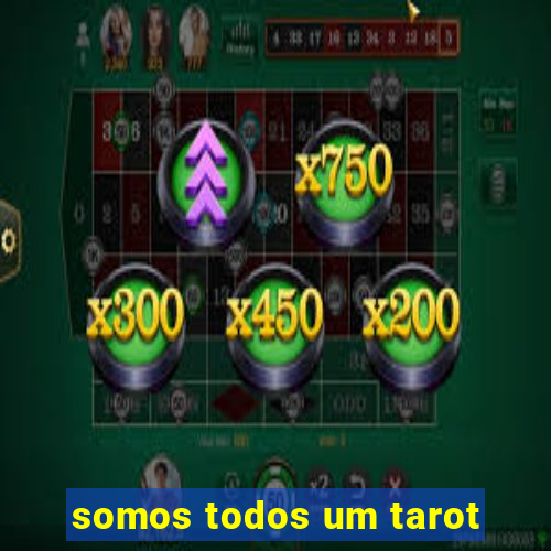 somos todos um tarot